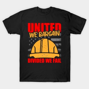 United we Bargain, Divided We Fail T-Shirt